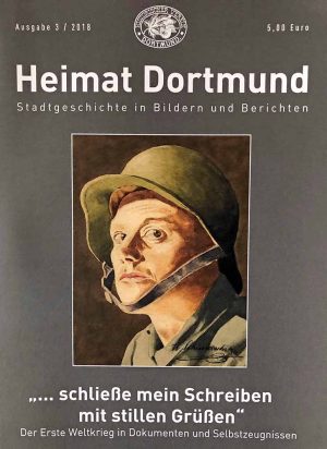 Heimat Dortmund ist ab sofort in den Buchhandlungen zu haben. Thema: der vor 100 Jahre zu Ende gegangene Erste Weltkrieg.