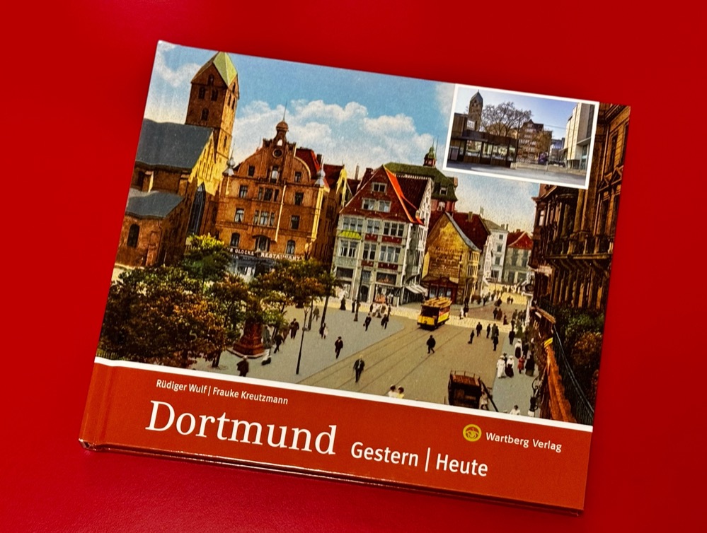 Der neue Bildband „Dortmund - Gestern / Heute“ von Rüdiger Wulf und Frauke Kreutzmann ist ab sofort erhältlich.
